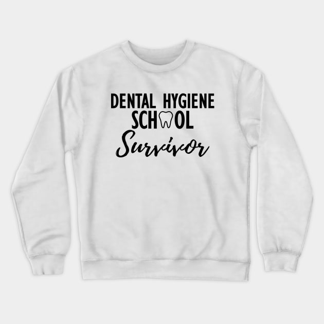 Dental Hygiene School Survivor Crewneck Sweatshirt by KC Happy Shop